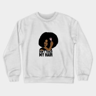 Afro Woman, Don't Touch my Afro Hair, African Crewneck Sweatshirt